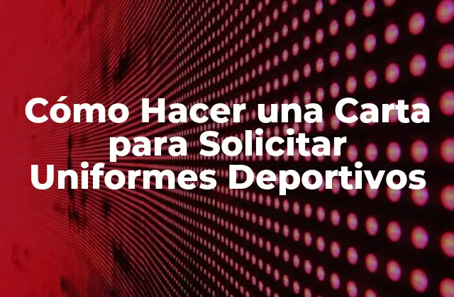 Cómo Hacer una Carta para Solicitar Uniformes Deportivos