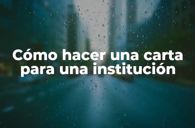Cómo Hacer una Carta para una Institución 2 Cómo hacer una carta para una institución