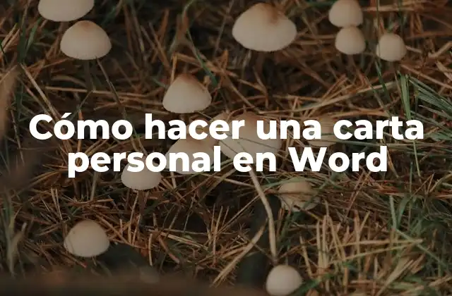 Cómo Hacer una Carta Personal en Word