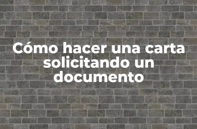 Cómo Hacer una Carta Solicitando un Documento