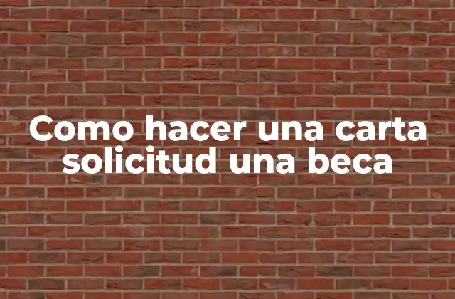 Como Hacer una Carta Solicitud una Beca