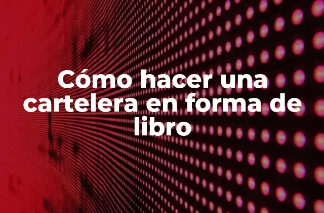 Cómo Hacer una Cartelera en Forma de Libro