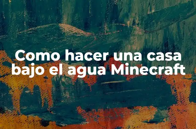 Como Hacer una Casa bajo el Agua Minecraft