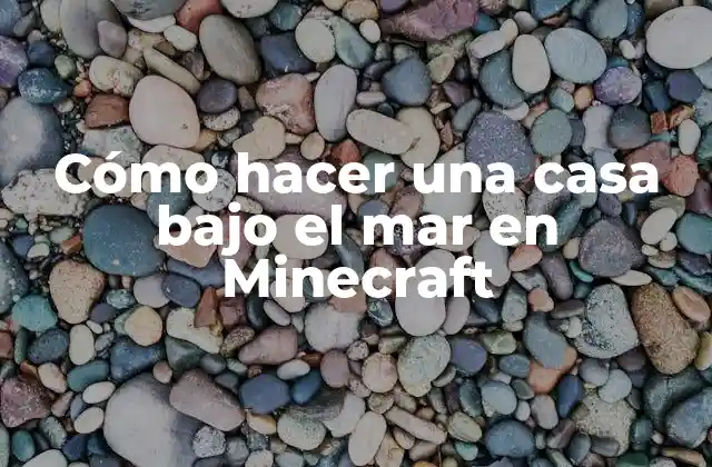 Cómo Hacer una Casa bajo el Mar en Minecraft