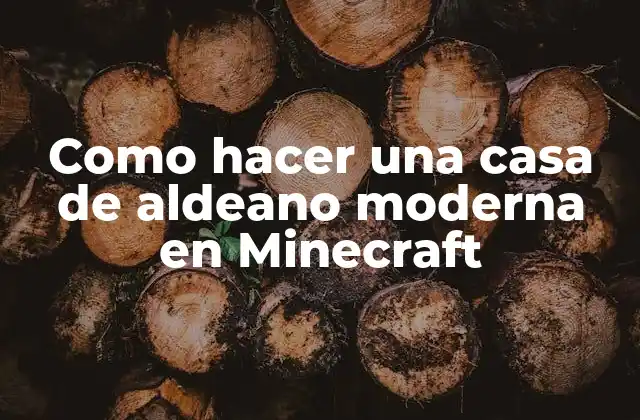 Que es una casa de aldeano moderna en Minecraft