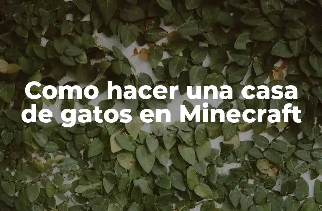 Como Hacer una Casa de Gatos en Minecraft