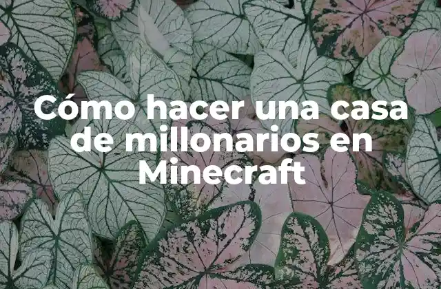 Cómo Hacer una Casa de Millonarios en Minecraft