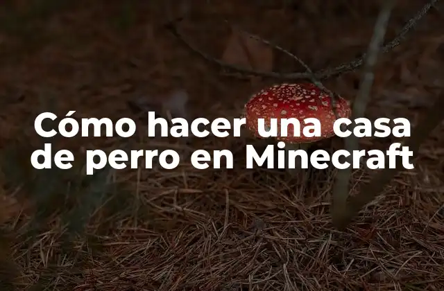 Cómo Hacer una Casa de Perro en Minecraft