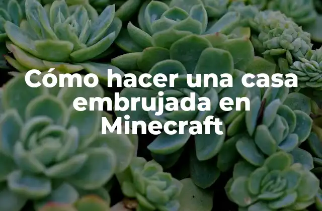 Cómo Hacer una Casa Embrujada en Minecraft