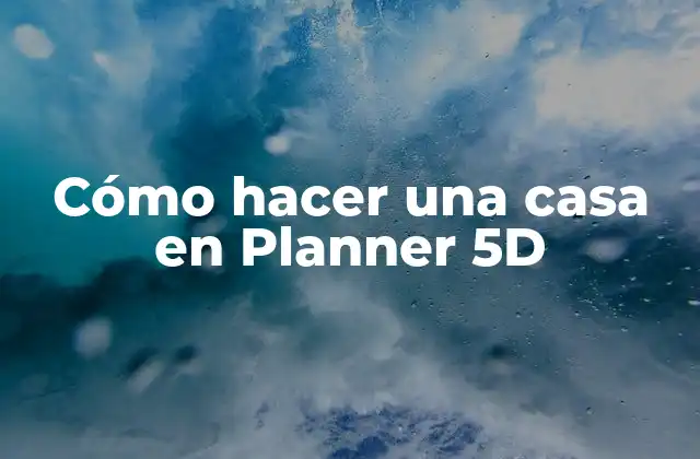 Cómo Hacer una Casa en Planner 5d