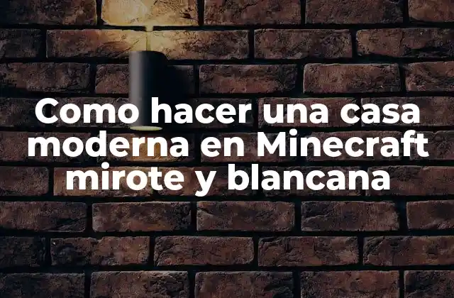 Como Hacer una Casa Moderna en Minecraft Mirote y Blancana