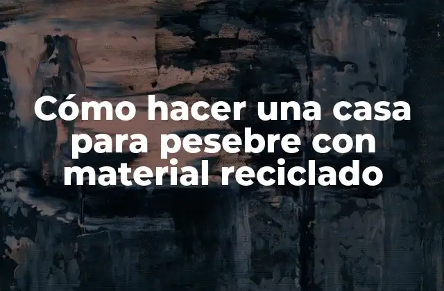 Cómo Hacer una Casa para Pesebre con Material Reciclado 2 Cómo hacer una casa para pesebre con material reciclado