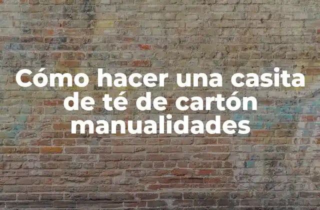 Cómo Hacer una Casita de Té de Cartón Manualidades