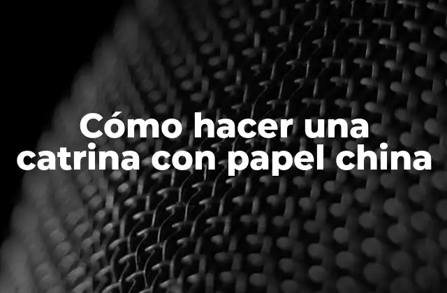 Cómo Hacer una Catrina con Papel China