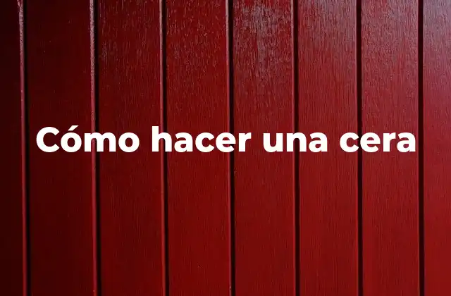 Cera: qué es y para qué sirve