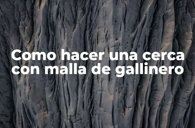 Como Hacer una Cerca con Malla de Gallinero
