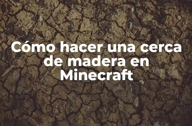 Cómo Hacer una Cerca de Madera en Minecraft