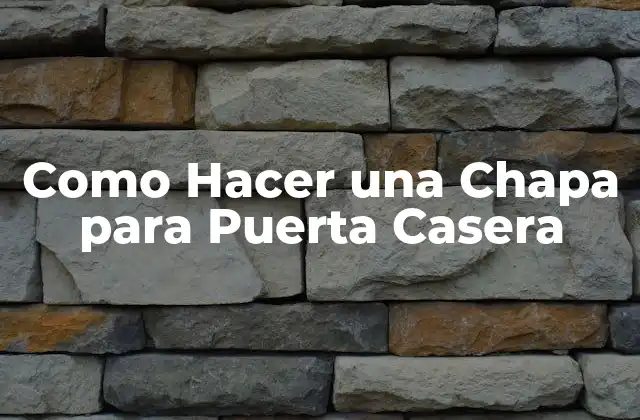 Como Hacer una Chapa para Puerta Casera