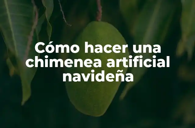Cómo Hacer una Chimenea Artificial Navideña