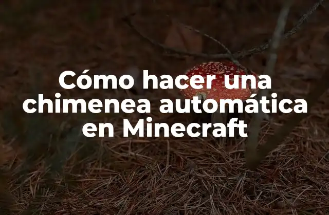 Cómo Hacer una Chimenea Automática en Minecraft