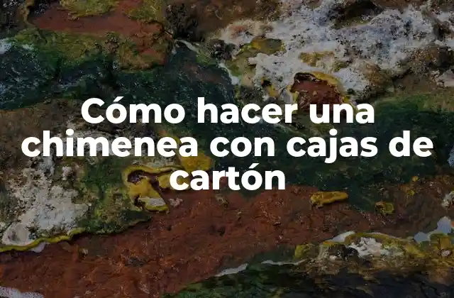 Cómo Hacer una Chimenea con Cajas de Cartón