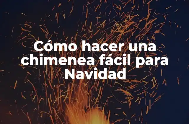 Cómo hacer una chimenea fácil para Navidad