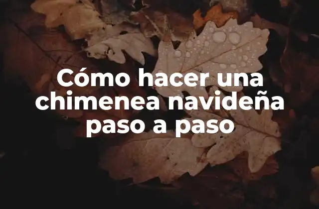 Cómo Hacer una Chimenea Navideña Paso a Paso