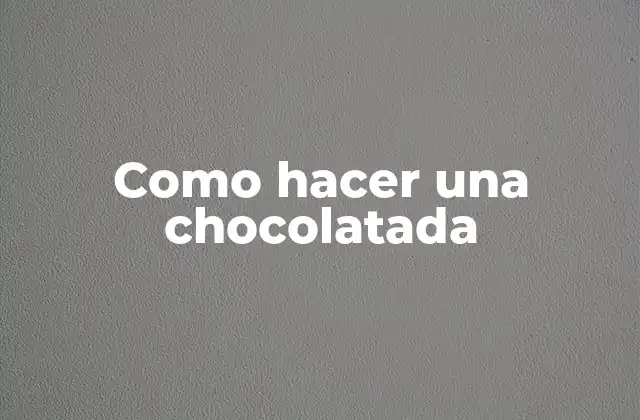 Como Hacer una Chocolatada