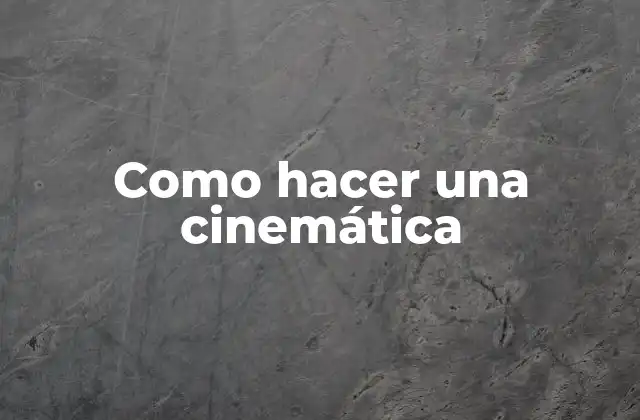 Como Hacer una Cinemática
