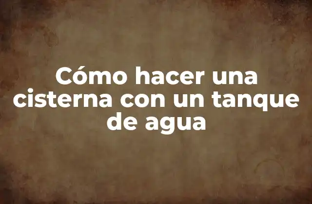 Cisterna con un tanque de agua