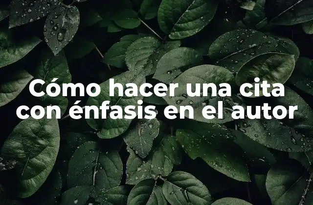 Cómo Hacer una Cita con Énfasis en el Autor