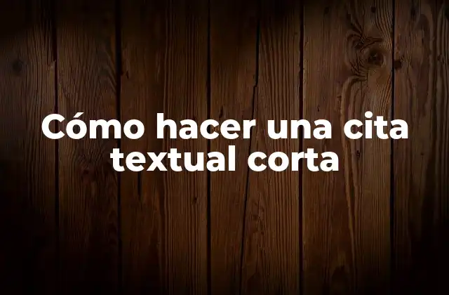 Cómo Hacer una Cita Textual Corta 2 Cómo hacer una cita textual corta