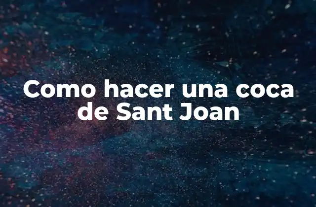 Como Hacer una Coca de Sant Joan