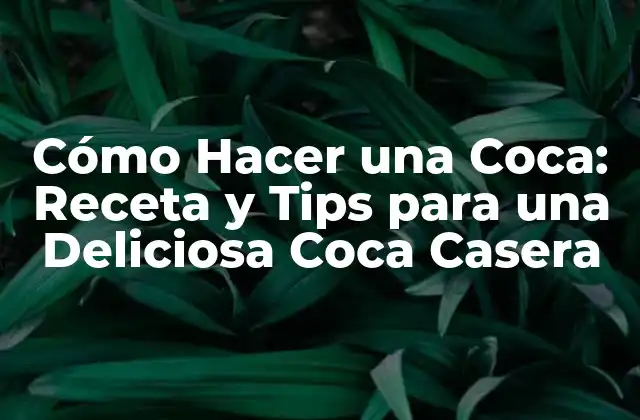 Ingredientes y Herramientas Necesarias para Hacer una Coca