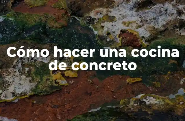 Cómo hacer una cocina de concreto