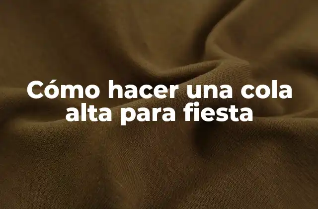 Cómo Hacer una Cola Alta para Fiesta