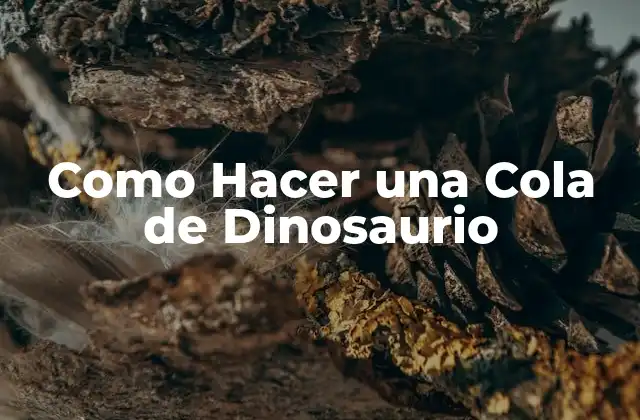 ¿Qué es una Cola de Dinosaurio y para Qué Sirve?