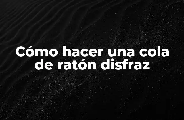 Cómo Hacer una Cola de Ratón Disfraz