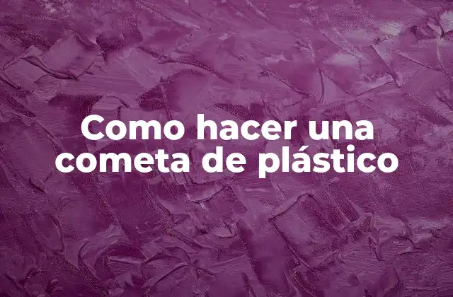 Como Hacer una Cometa de Plástico