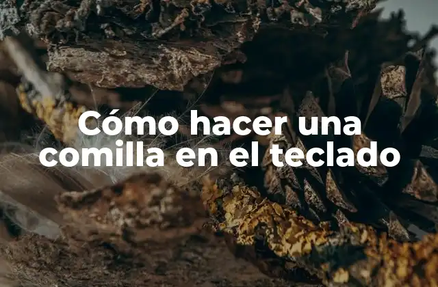 Cómo Hacer una Comilla en el Teclado