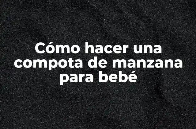 ¿Qué es una compota de manzana para bebé?
