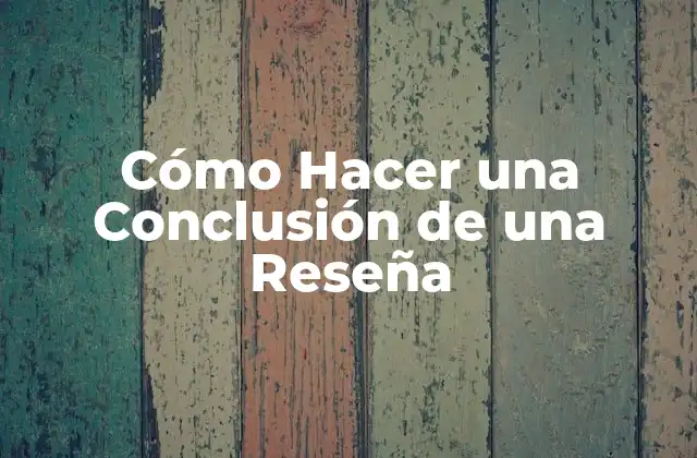 Cómo Hacer una Conclusión de una Reseña
