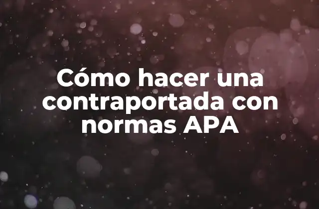 Cómo Hacer una Contraportada con Normas Apa