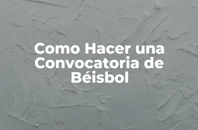 Como Hacer una Convocatoria de Béisbol