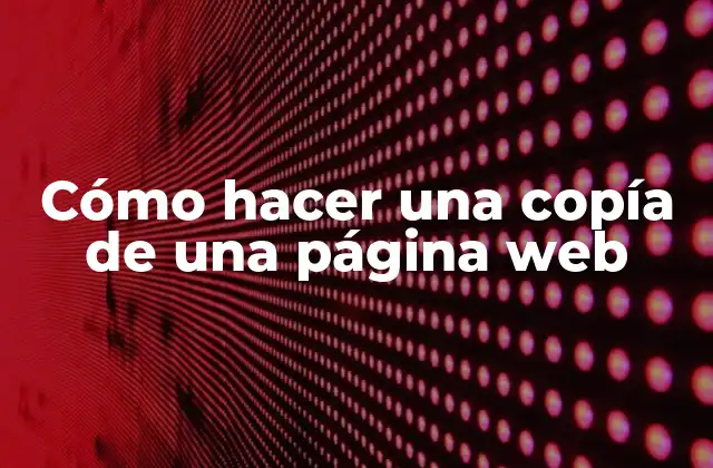 Cómo Hacer una Copía de una Página Web