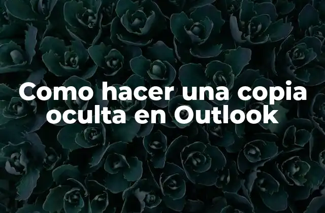 Como Hacer una Copia Oculta en Outlook