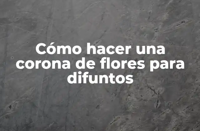 Cómo Hacer una Corona de Flores para Difuntos