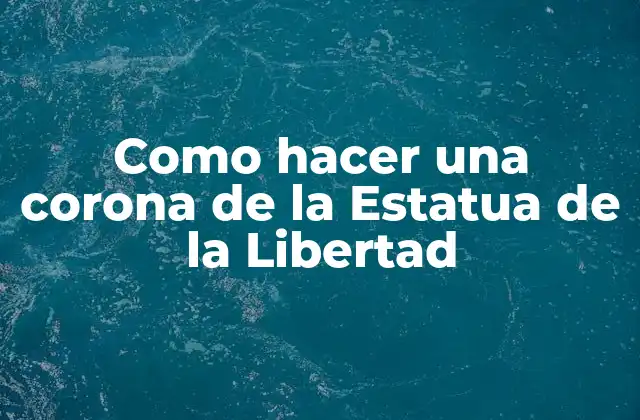 Como Hacer una Corona de la Estatua de la Libertad