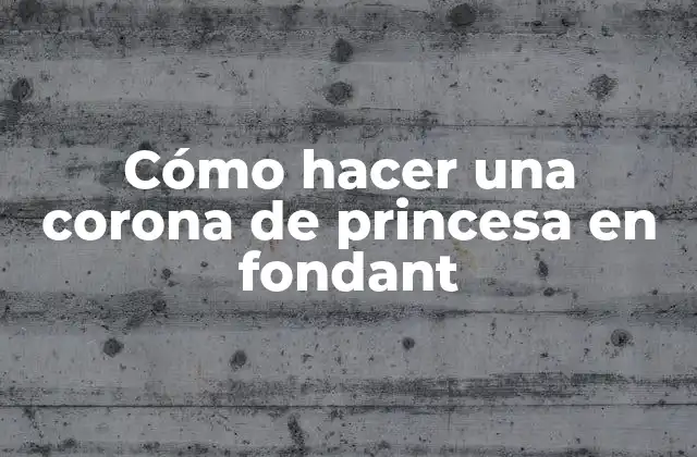 Cómo Hacer una Corona de Princesa en Fondant