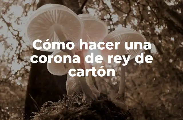Cómo Hacer una Corona de Rey de Cartón